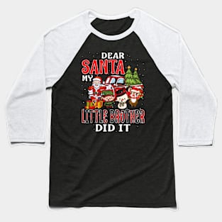 Dear Santa My Little Brother Did It Funny Baseball T-Shirt